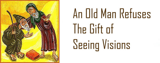 An Old Man Refuses The Gift of Seeing Visions - St Shenouda Monastery Pimonakhos Articles