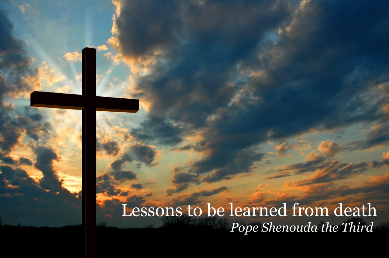 Lessons to be learned from Death - St Shenouda Monastery Pimonakhos Articles