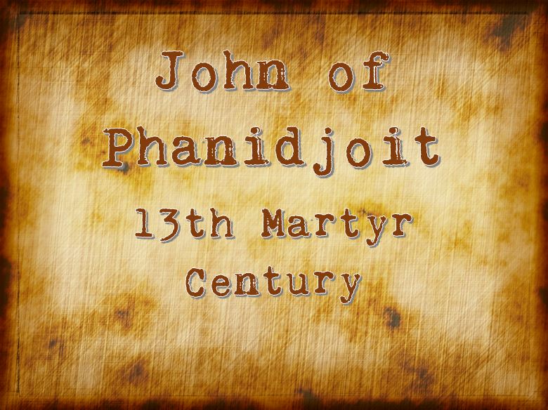 Martyrdom of John of Phanidjoit - 13th Century - St Shenouda Monastery Pimonakhos Articles.