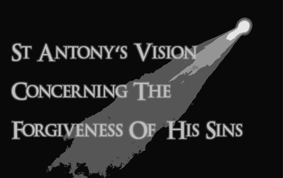 St Anthony Vision Concerning The Forgiveness Of His Sins - St Shenouda Monastery Pimonakhos Articles