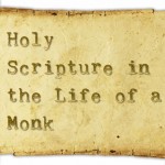 Holy Scripture in the Life of a Monk - St Shenouda Monastery Pimonakhos Articles