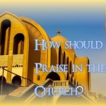 How Should We Praise In The Church - St Shenouda Monastery Pimonakhos Articles