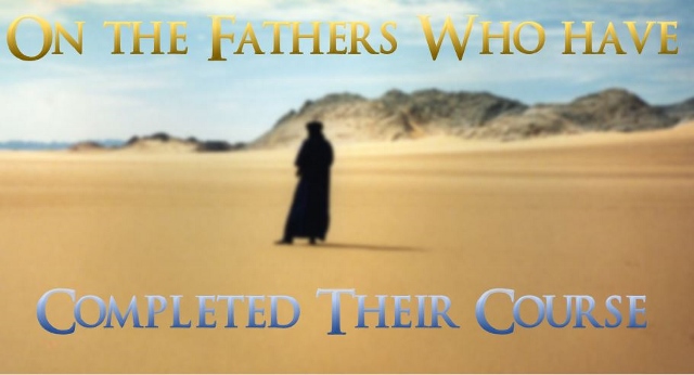 On the Fathers who have completed their course - St Shenouda Monastery Pimonakhos Articles