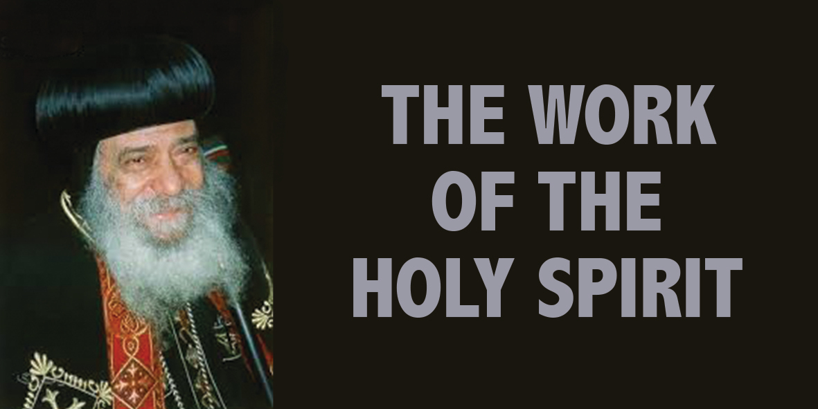The Work Of The Holy Spirit - St Shenouda Monastery Pimonakhos