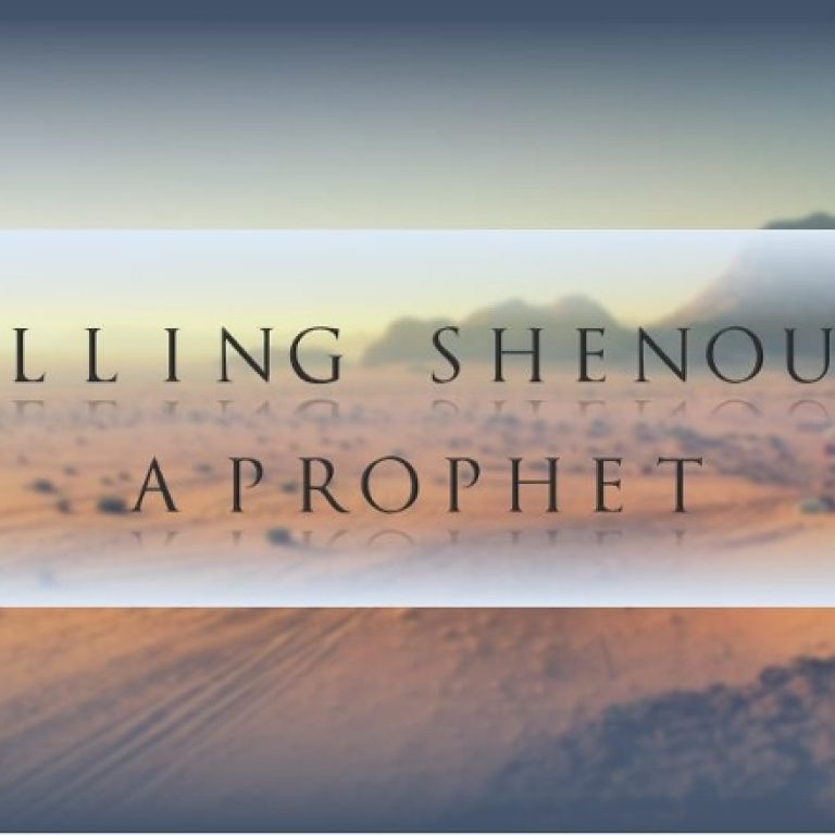 Calling Shenoute A Prophet - St Shenouda Monastery Pimonakhos Articles