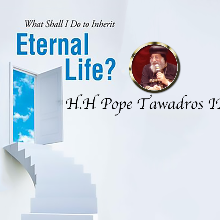 What Shall I Do To Inherit Eternal Life? - St Shenouda Pimonakhos Articles