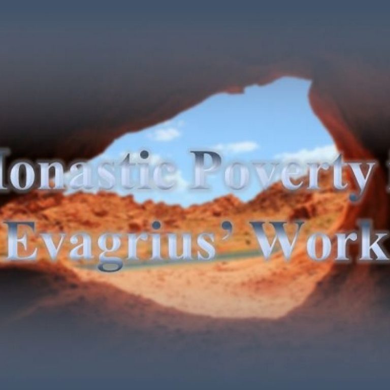 Monastic Poverty In Evagrius’ Work - St Shenouda Monastery Pimonakhos Articles