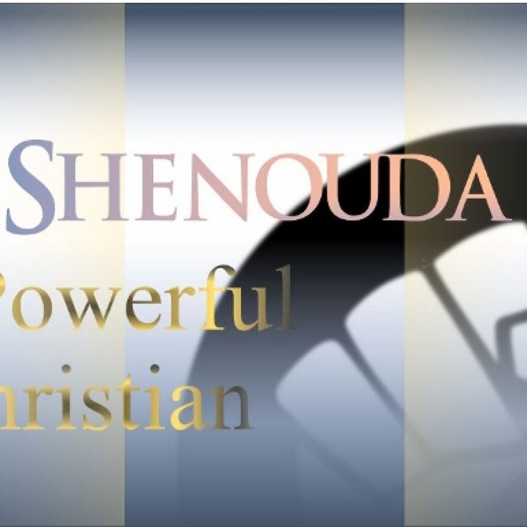 St. Shenouda, A Powerful Christian - St Shenouda Monastery Pimonakhos Articles