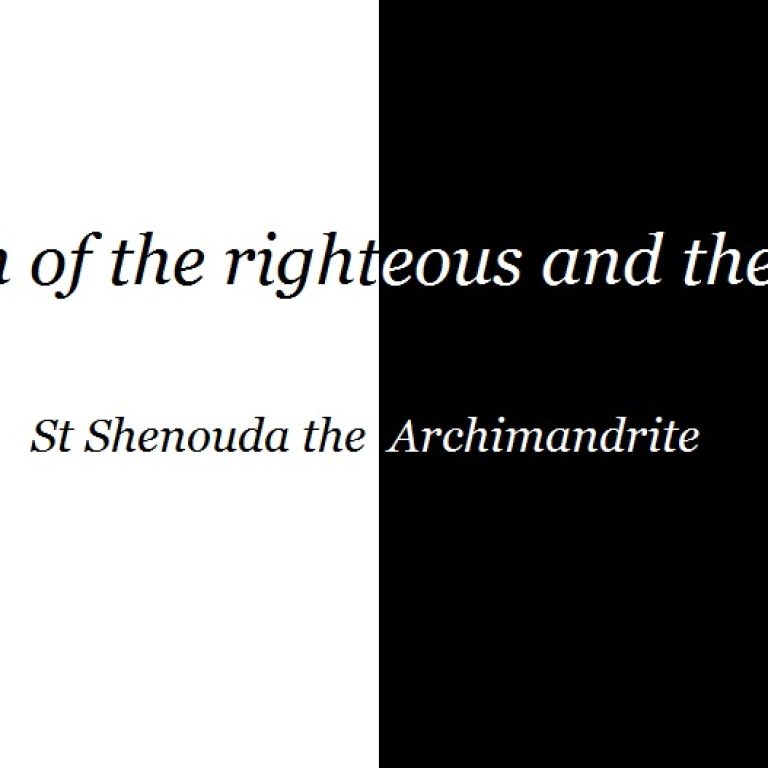 The Death of the Righteous and the Death of the Wicked - St Shenouda Monastery Pimonakhos Articles